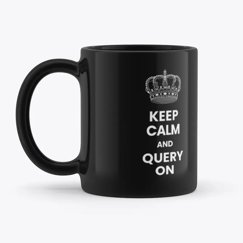 Keep Calm and Query On